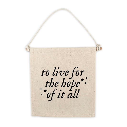 TS To Live For The Hope Of It All Canvas Hang Sign